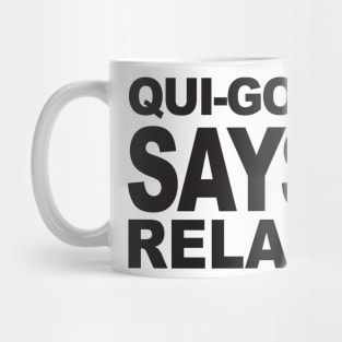 QUI-GON SAYS RELAX Mug